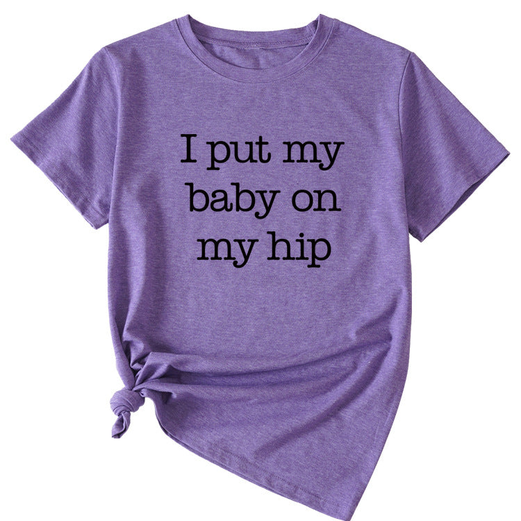 I Put My Baby Letter Fashion Women's Round Neck Short Sleeve T-shirt