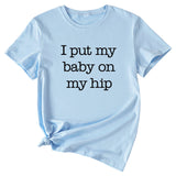 I Put My Baby Letter Fashion Women's Round Neck Short Sleeve T-shirt