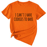 Letter I Can't I Have Cookies Casual Short Sleeved Womens T-shirt