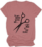 Hairstylist Shirt Women Don't Mess with Me I Get Paid to Cut People T-Shirt