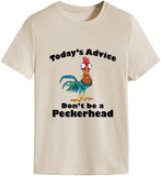 Women Todays Advice Don't be a Peckerhead Funny T-Shirt