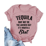 Tequila Shirts for Womens Tequila May Not Be The Answer But Its Worth A Shot Tee Tops