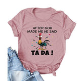Women Funny Chicken Outfits Shirt After God Made Me He Said Tada T-Shirt