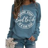 Women Behind Every Bad Bitch is A Carseat Sweatshirt Funny Shirt Gifts