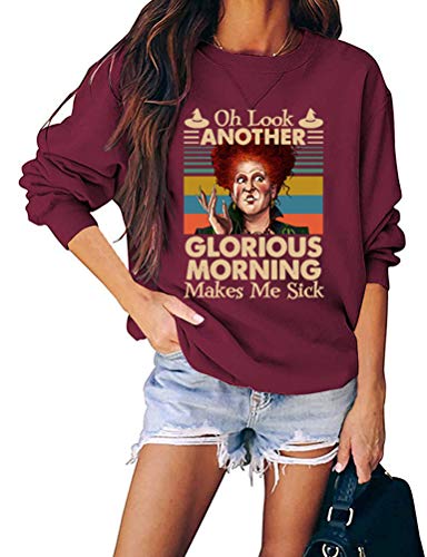 Women Long Sleeve Oh Look Another Glorious Morning Makes Me Sick Sweatshirt
