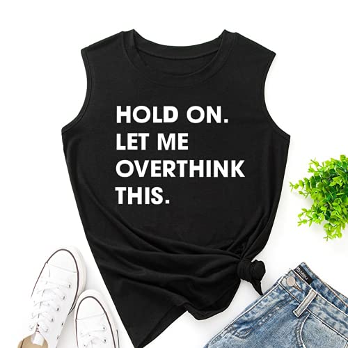 Women Hold on Let Me Overthink This Shirt Funny Novelty Tank