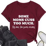 Funny Mom Shirt Women Some Moms Cuss Too Much T-Shirt