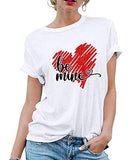 Women Be Mine Heart T-Shirt Graphic Shirt for Women