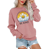 Be Kind Shirt In World Where You Can Be Anything Sweatshirt