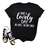Have A Lovely Day Or Don't No One Cares Funny T-Shirt