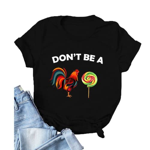 Women Don't Be A Rooster Lollipop Funny T-Shirt