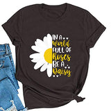 Women in a World Full of Roses be a Daisy T-Shirt Sunflower Shirt