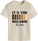 Women It's The Melanin for Me T-Shirt