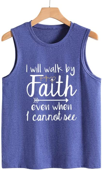 Women Motivational Religious Tank I Will Walk by Faith Even When I Cannot See Shirt