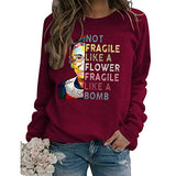 Women Long Sleeve Not Fragile Like A Flower Fragile Like A Bomb Sweatshirt
