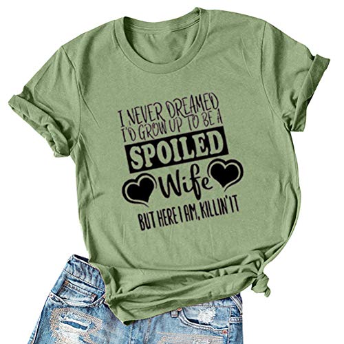 Women I Never Dreamed I'd Grow Up to Be A Spoiled Wife Graphic T-Shirt