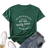 She Believed She Could But She was Really Tired So She Didn't T-Shirt
