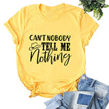 Women Can't Nobody Tell Me Nothing T-Shirt