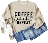 Women Coffee Teach Repeat Sweatshirt Teacher Gift Shirt