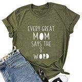 Women Every Great Mom Says The F Word T-Shirt Mom Graphic Shirt