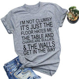 Women Women I'm NOT Clumsy It's JUST The Floor Hates ME T-Shirt