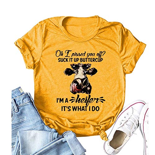 Women Oh I Pissed You Off Suck It Up Buttercup I?m A Heifer It?s What I Do T-Shirt Heifer Shirt