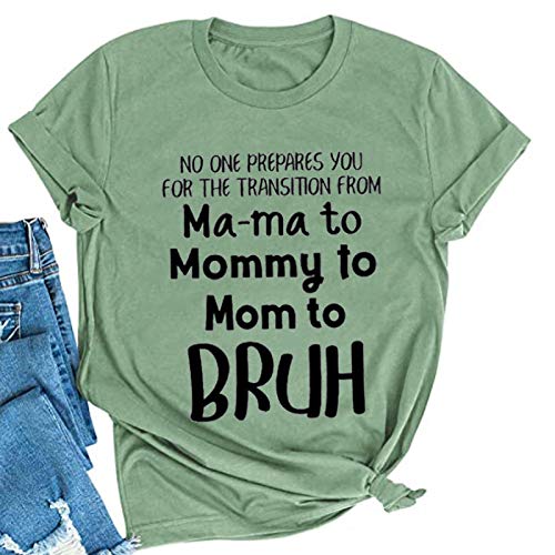 Women No One Prepares You for The Transition from Ma-ma to Mommy to Bruh T-Shirt Mom Life Shirt