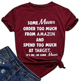 Women Some Moms Order Too Much and Spend Too Much I'm Some Moms Funny T-Shirt