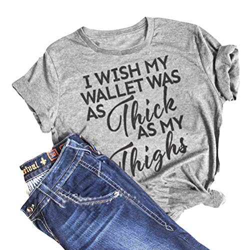 Women I Wish My Wallet was AS Thick As My Thighs T-Shirt