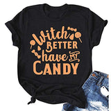 Women Witch Better Have My Candy T-Shirt Halloween Shirt