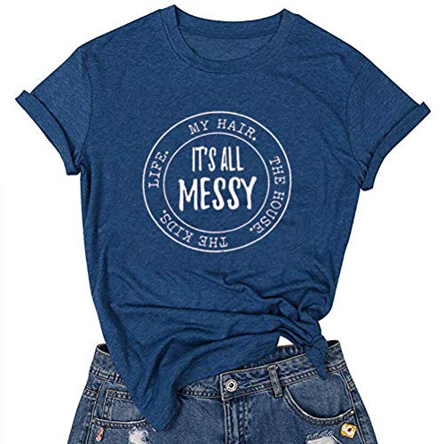 Women It's All Messy The Kids Life The House My Hair T-Shirt