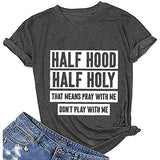 Women Half Hood Half Holy T-Shirt Pray with Me Don't Play with Me Shirt