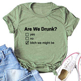 are We Drunk? Bitch We Might Be Shirt Drinking T-Shirt