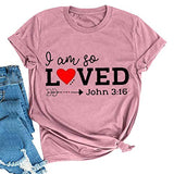 I Am So Loved Shirt John 3:16 T-Shirt for Women