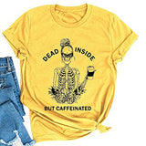 Women Dead Inside But Caffeinated T-Shirt Women Graphic Shirt