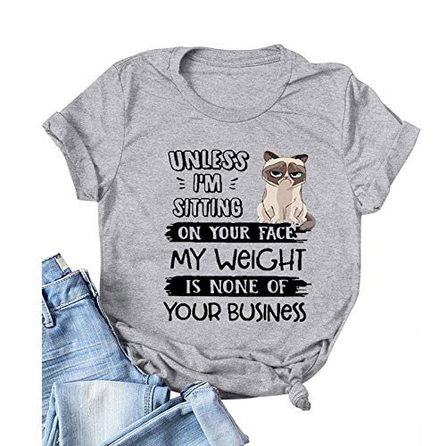 Women Unless I'm Sitting On Your Face My Weight is None of Your Business T-Shirt