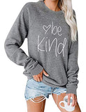 Women Long Sleeve Be Kind Sweatshirt Kindness Shirt