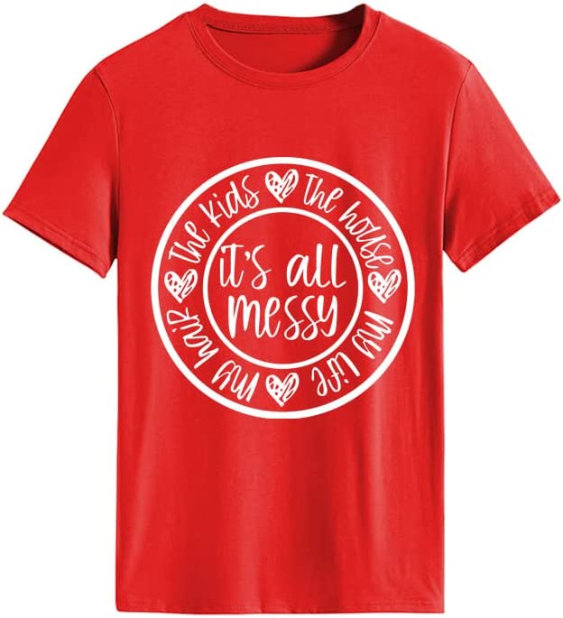 Women It's All Messy Shirt Mother's Day Tees Mom Life Tops