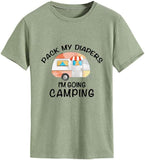 Funny Camping Tees Women Pack My Diapers I'm Going Camping T-Shirt