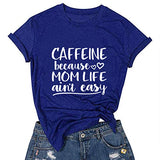 Women Caffeine Because Mom Life Ain't Easy T-Shirt