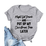 T-Shirt for Women Might Get Drunk Might Put Up The Christmas Tree Funny Shirt