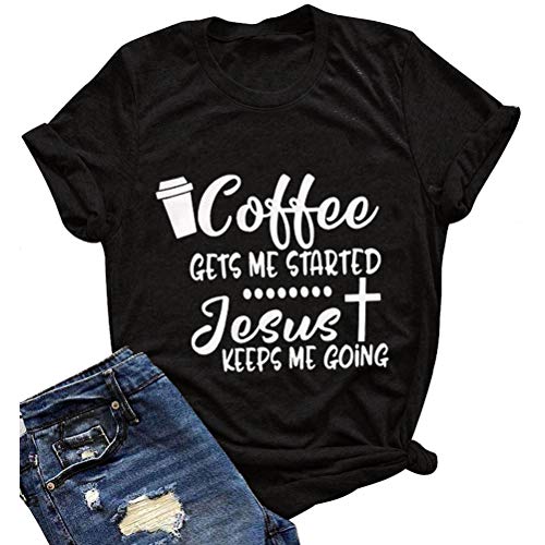 Women Coffee Gets Me Started Jesus Keeps Me Going T-Shirt