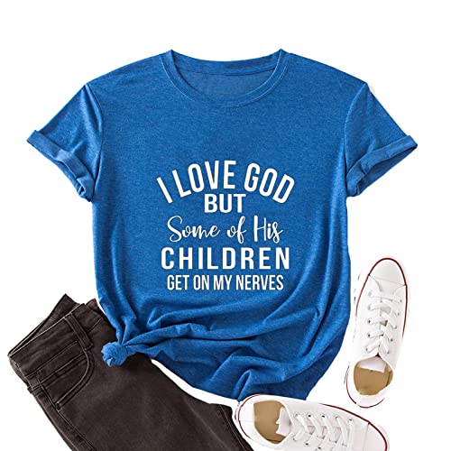 Christian Jesus T-Shirt Women I Love God But Some of His Children Get on My Nerves Shirt