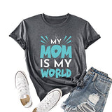 Gift for Mom Tees Women My Mom is My World Mothers Day Shirt