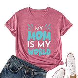 Gift for Mom Tees Women My Mom is My World Mothers Day Shirt