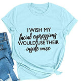 Women I Wish My Facial Expressions Shirt Funny Graphic Shirt