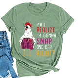 Women Y'all Do Realize I'm Gonna Snap One Day Right Chicken Fun T-Shirt