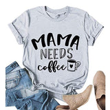 Women Mama Needs Coffee T-Shirt Mama Shirt