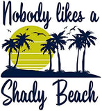 Women Nobody Likes A Shady Beach Tank Top