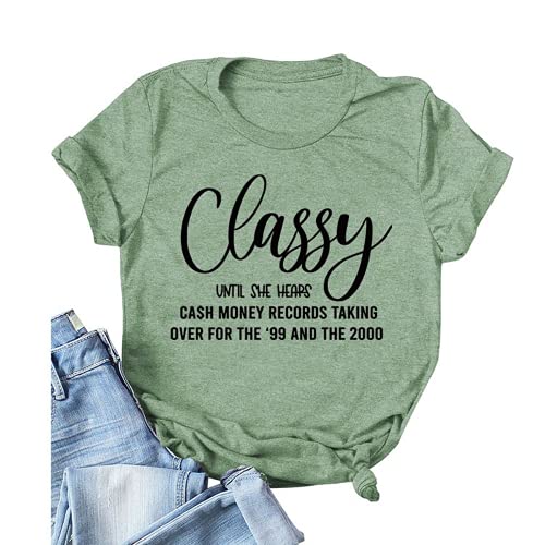 Women Classy Until She Hears Cash Money Taking Over for The 99 and 2000 T-Shirt